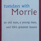 Tuesdays with Morrie - Mitch Albom