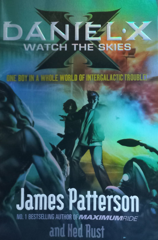 Watch the skies - James Patterson & Ned Rust (Daniel X #2)