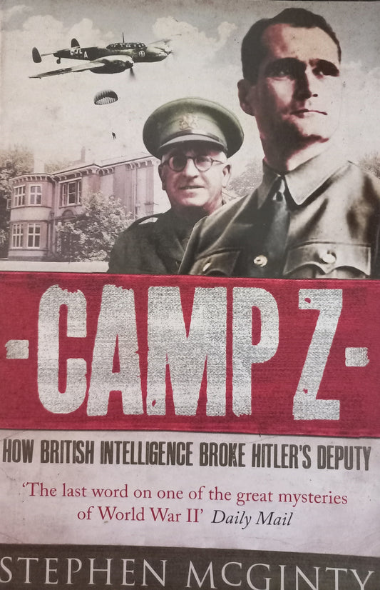 Camp Z - How British intellegence broke Hitler's deputy - Stephen McGinty