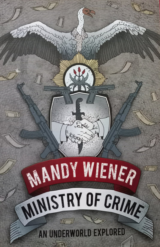 Ministry of Crime: an underworld explored - Mandy Wiener