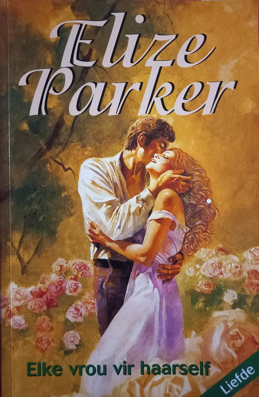 Elke vrou vir haarself - Elize Parker