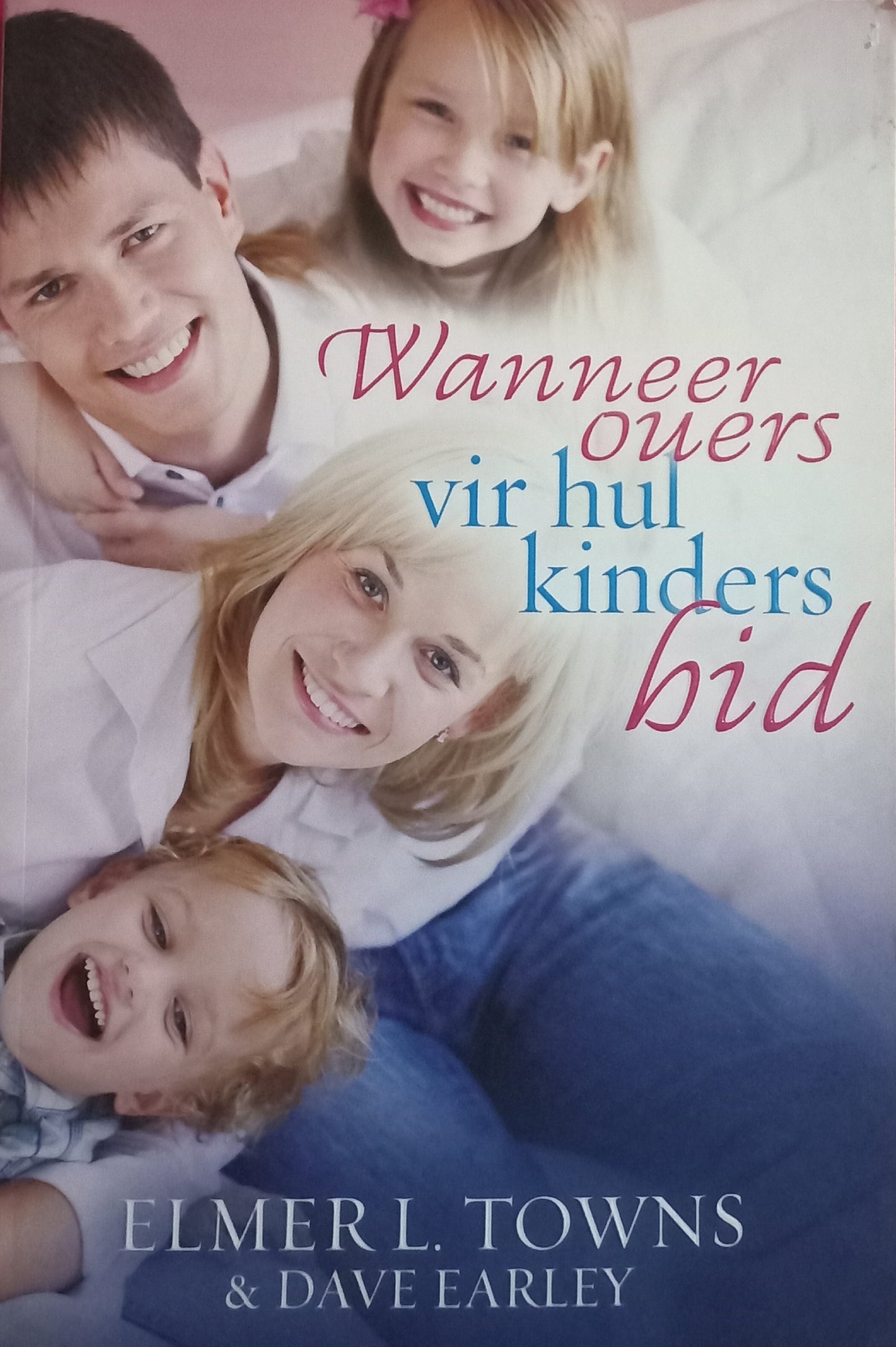 Wanneer ouers vir hulle kinders bid - Elmer L. Towns & Dave Early