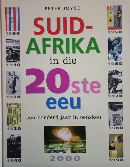 Suid-Afrika in die 20ste eeu: een honderd jaar in oënskou - Peter Joyce