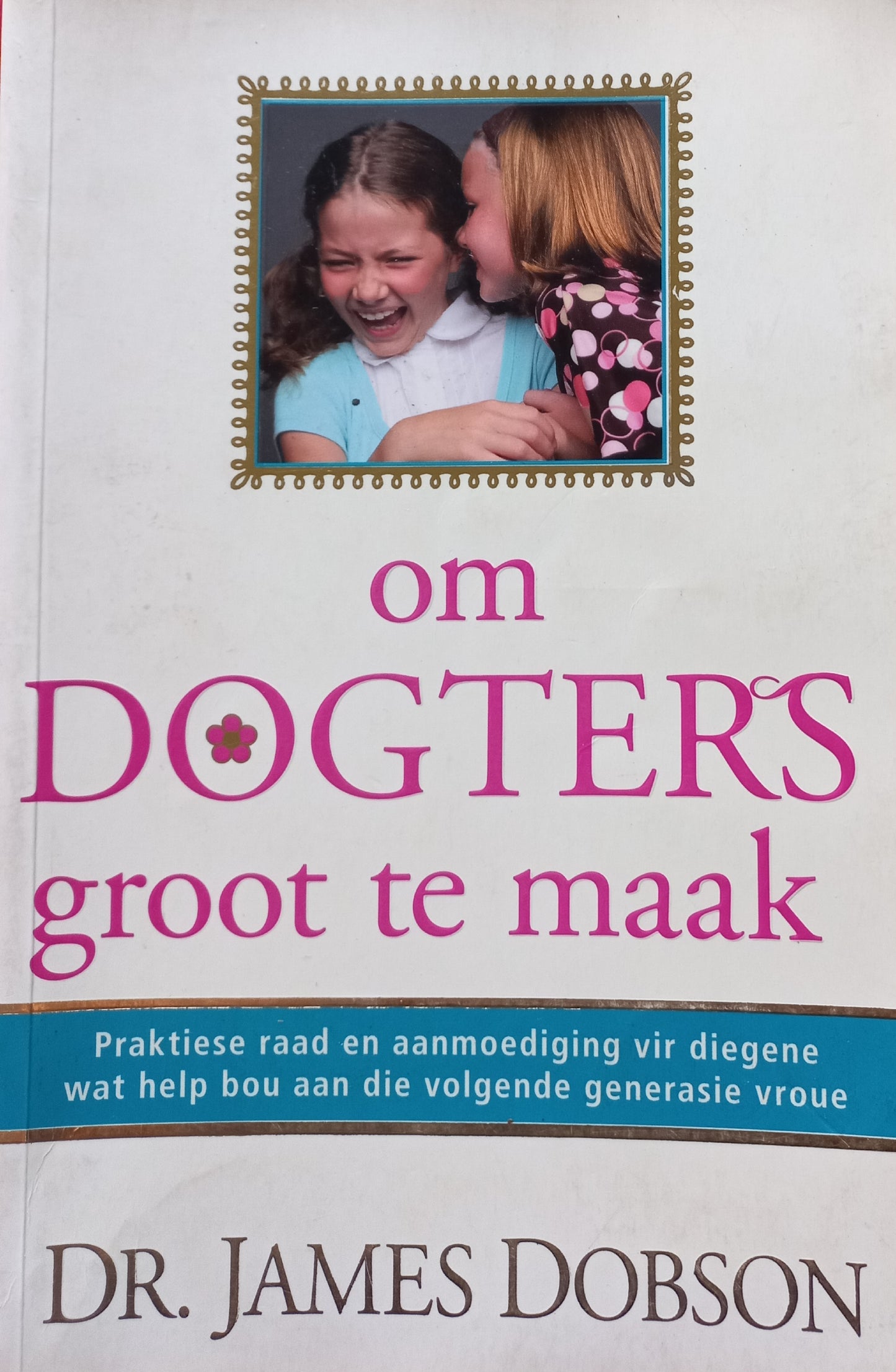 Om dogters groot te maak - James Dobson