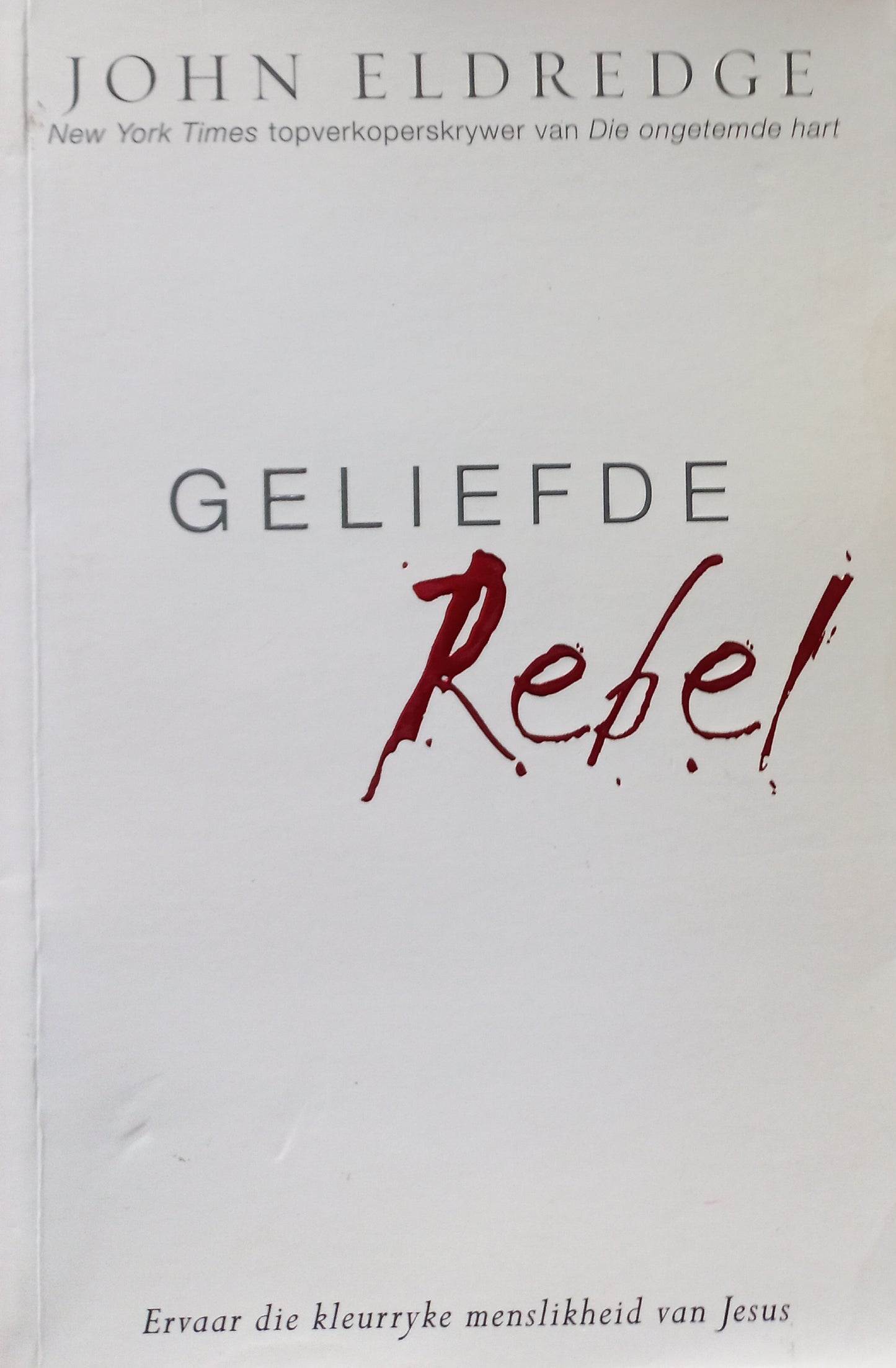 Geliefde Rebel - John Eldredge