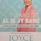 Waag dit al is jy bang - Joyce Meyer