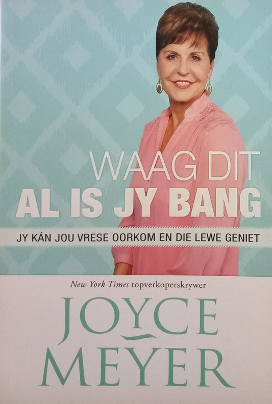 Waag dit al is jy bang - Joyce Meyer