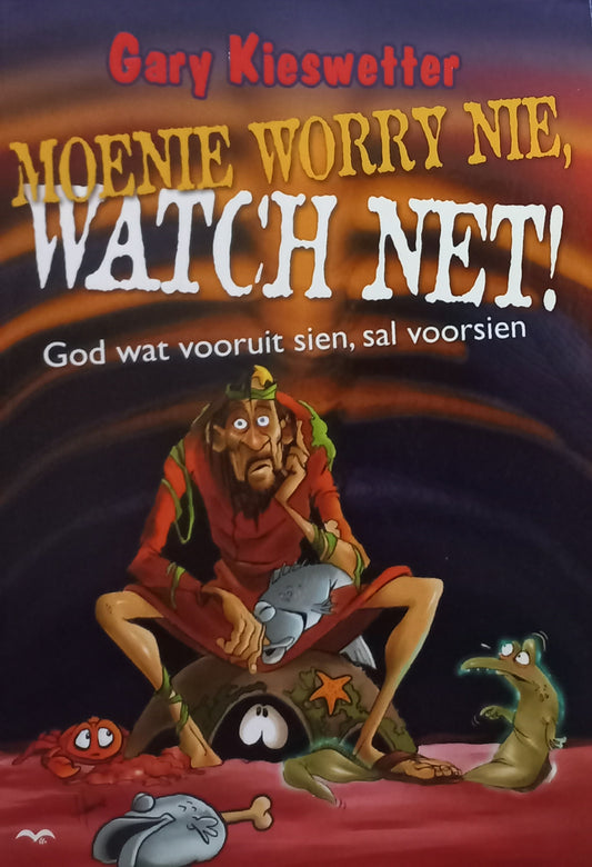 Moenie worry me, watch net! - Gary Kieswetter