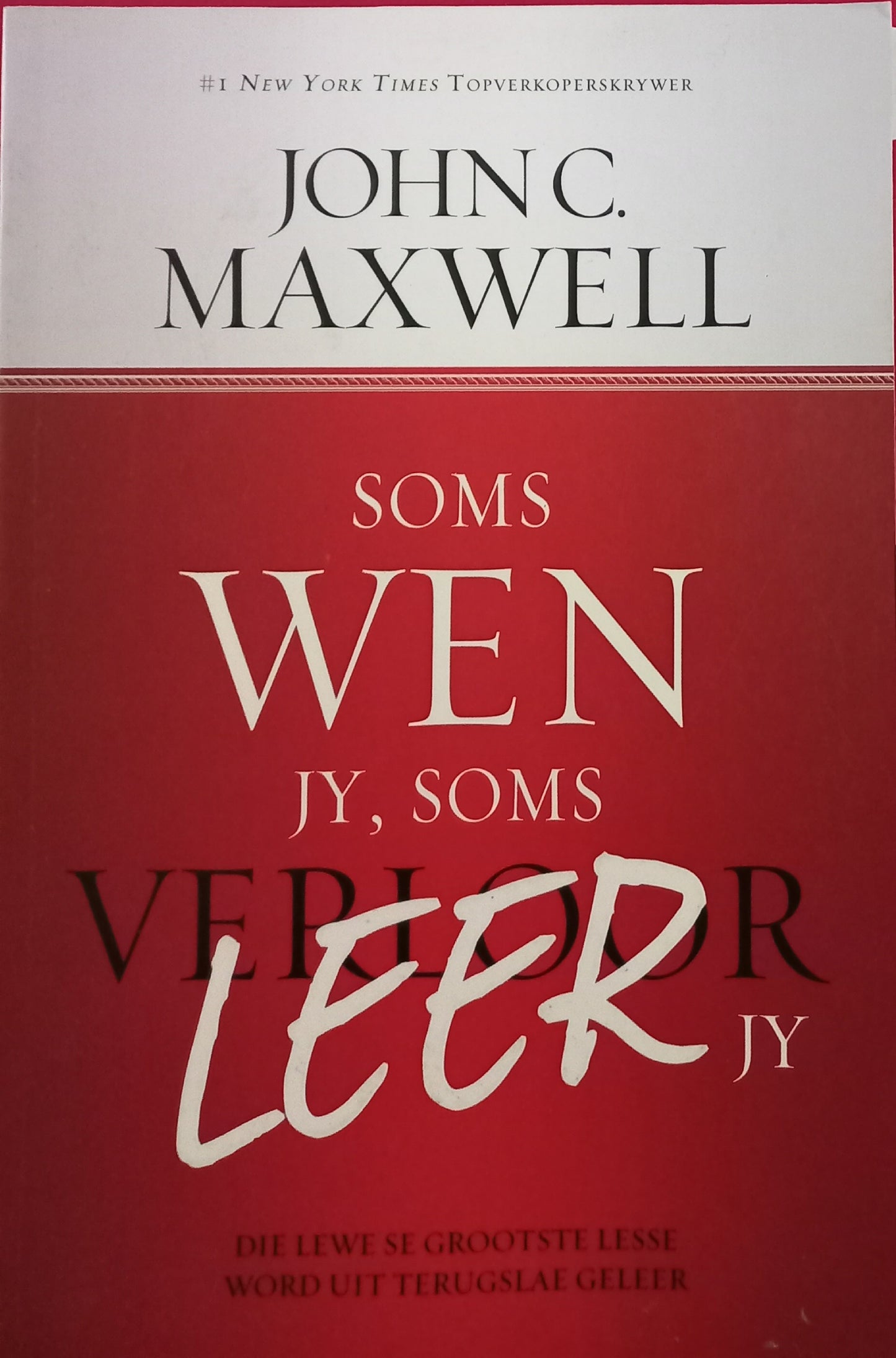 Soms wen jy, soms leer jy - John C. Maxwell