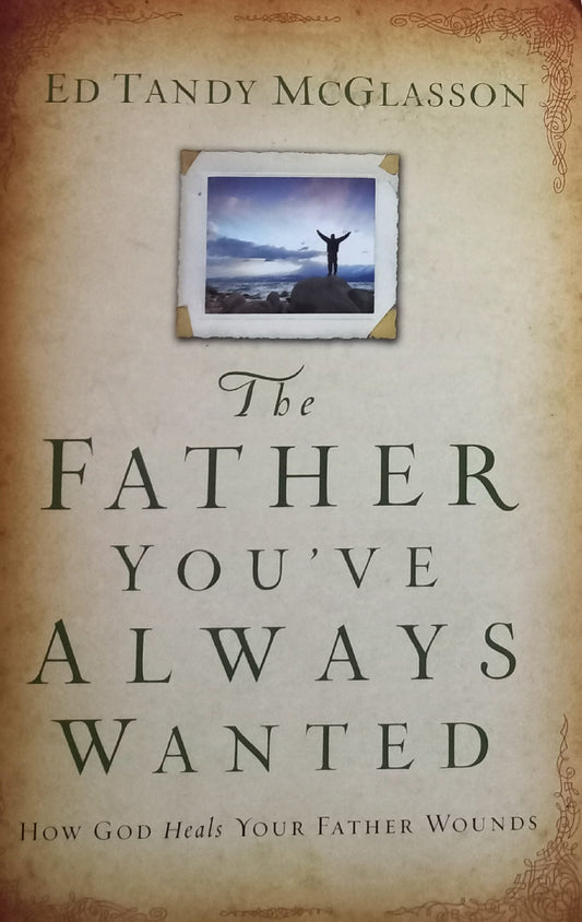 The Father you've always wanted - Ed Tandy McGlasson