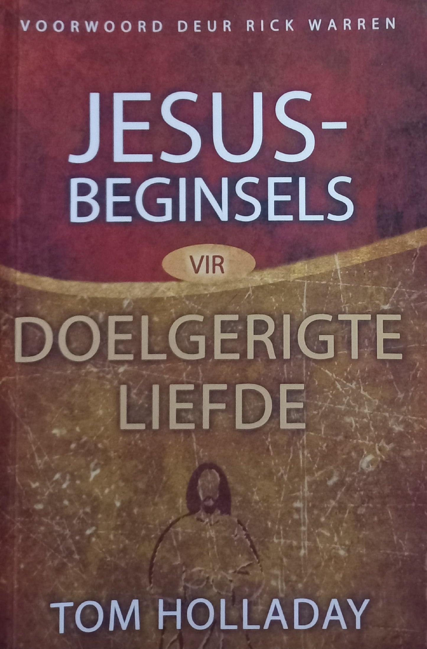 Jesus-beginsels vir doelgerigte liefde - Tom Holladay