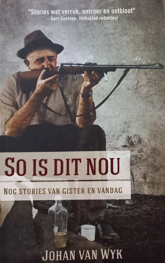 So is dit nou: Nog stories van gister en vandag - Johan van Wyk