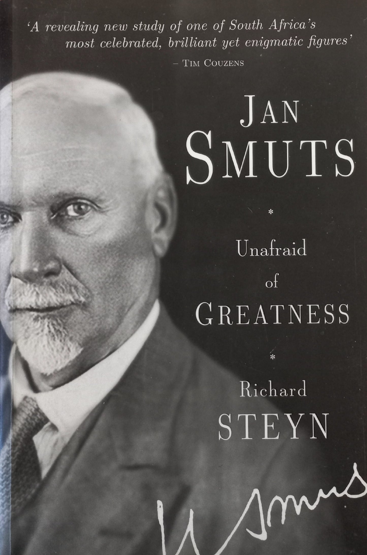 Jan Smuts: Unafraid of greatness - Richard Steyn