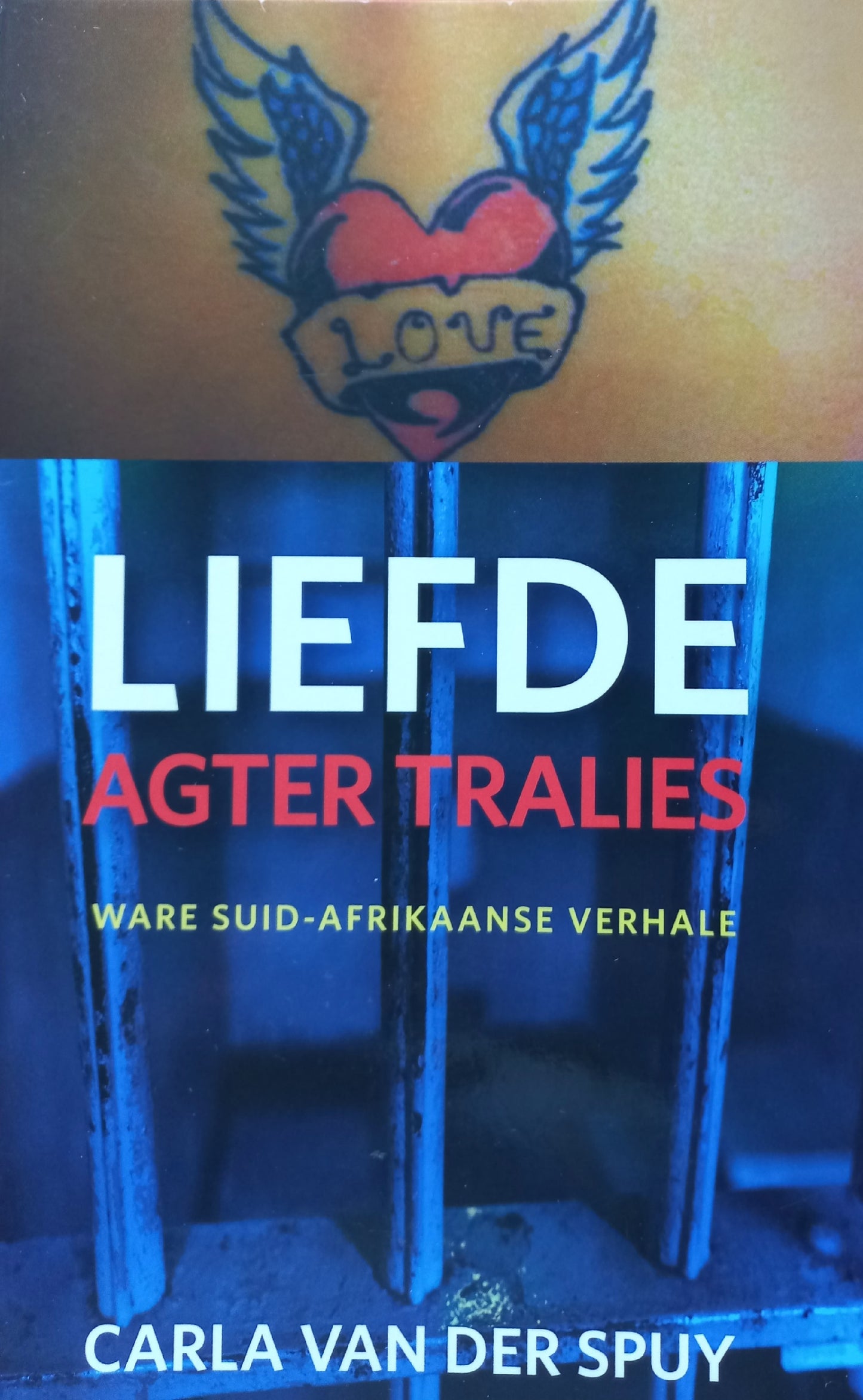 Liefde agter tralies - Carla van der Spuy