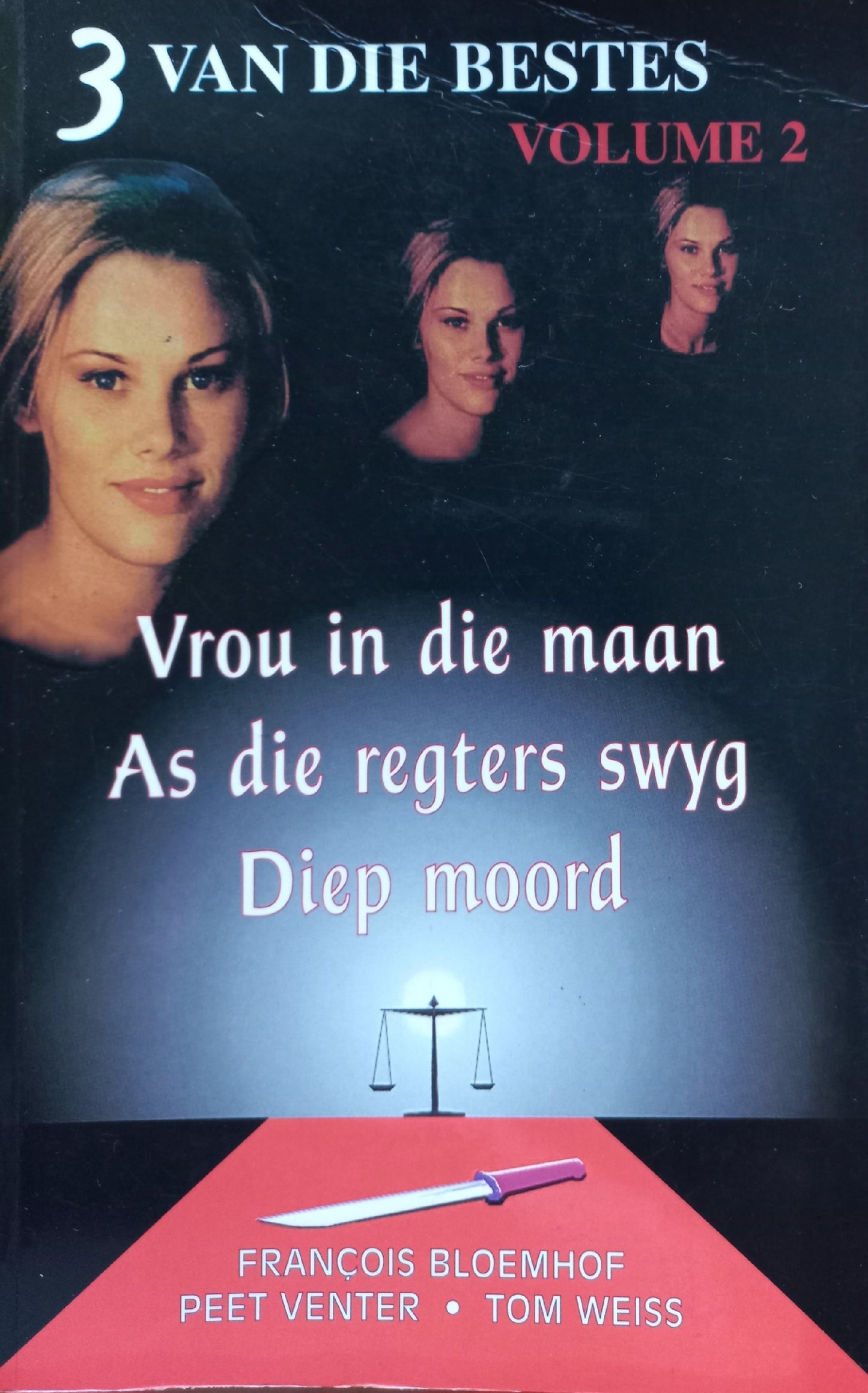 3 van die bestes: Vrou in die maan, As die regters swyg, Diep moord - Francois Bloemhof, Peet Venter, Tom Weiss