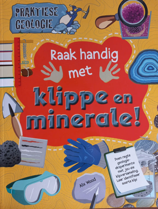 Praktiese Geologie: Raak handig met klippe en minerale! - Alix Wood