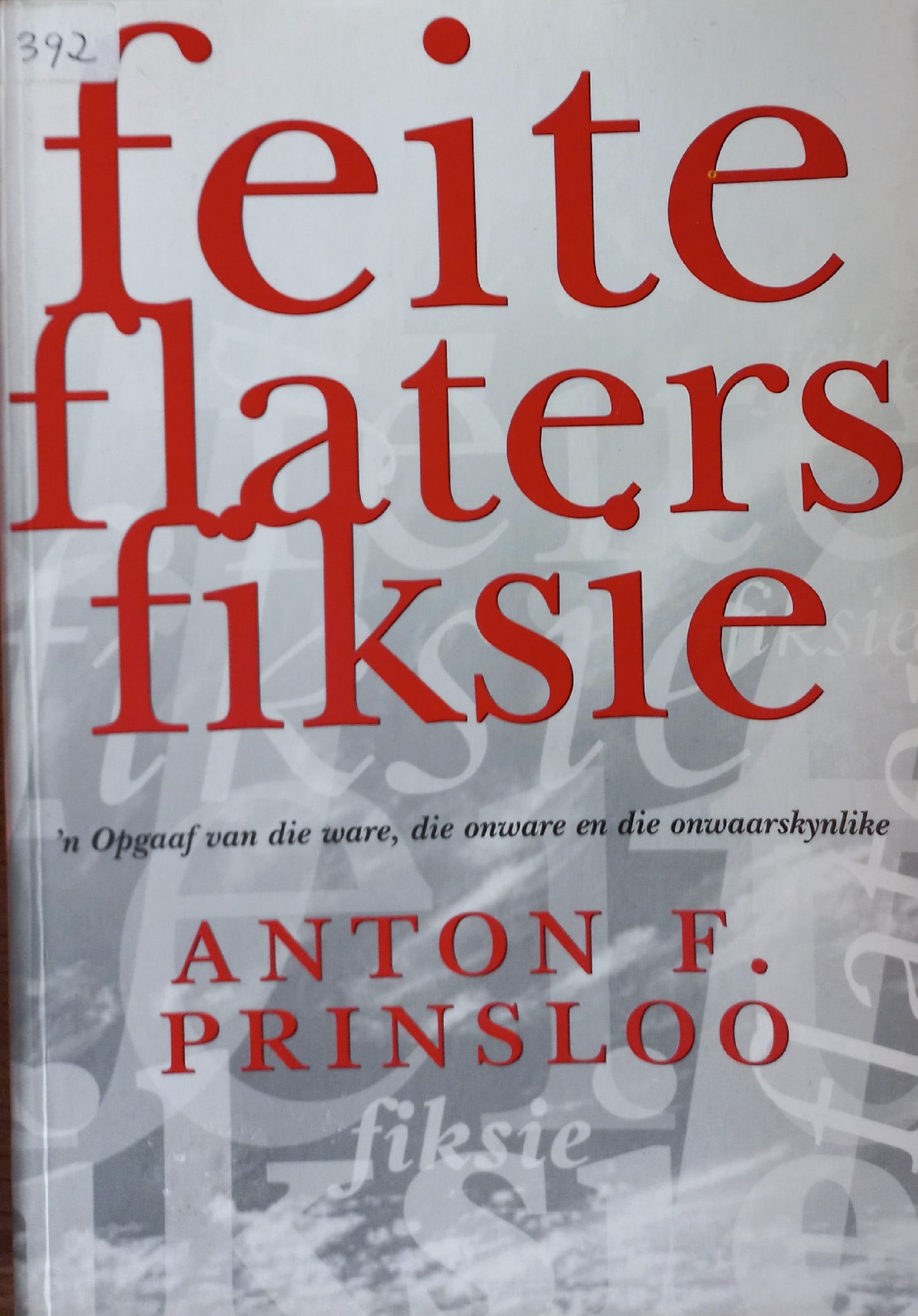 Feite, flaters, fiksie - Anton F. Prinsloo