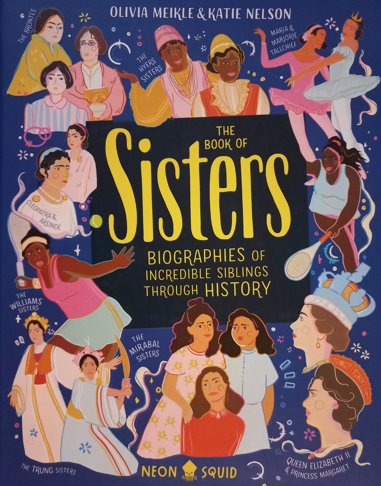 The book of Sisters: Biographies of incredible siblings through history - Olivia Meikle & Katie Nelson