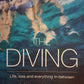 The diving: Life, loss and everything in-between - Helen Walne