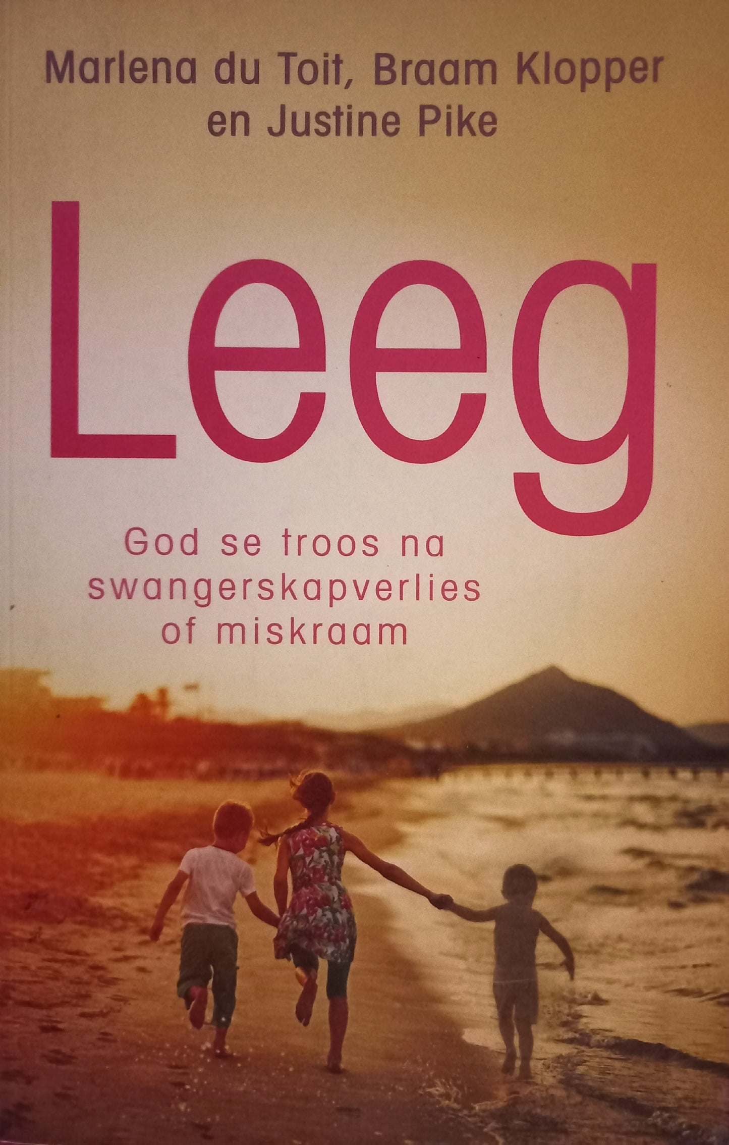 Leeg: God se troos na swangerskapverlies of miskraam - Marlena du Toit, Braam Klopper en Justine Pike