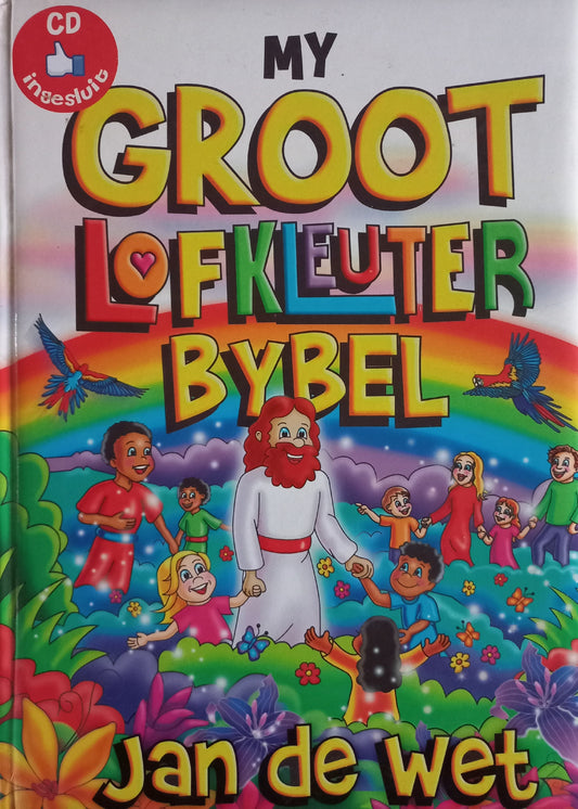 My groot Lofkleuter Bybel - Jan de Wet