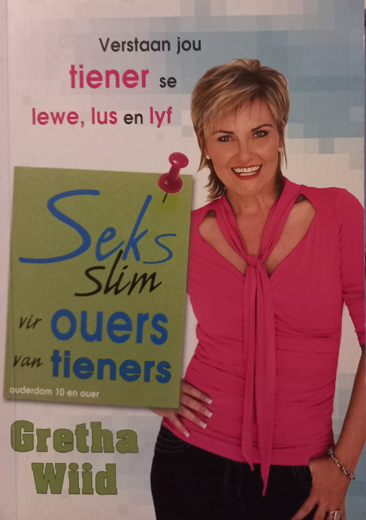 Seks slim vir ouers van tieners - Gretha Wiid