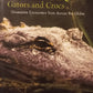 Killer Gators and Crocks: Gruesome encounters from across the globe - Michael Garlock