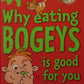 Why eating bogeys is good for you... and other craxy facts explained - Mitchell Symons