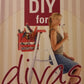 DIY for Divas - Janice Anderssen