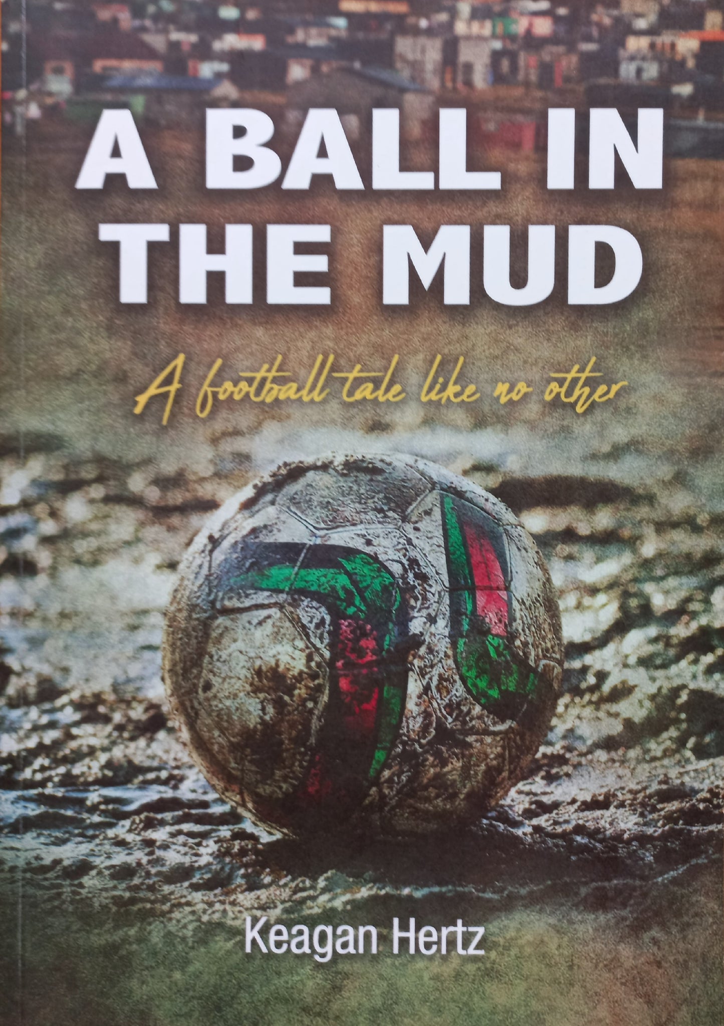 A ball in the mud: A football take like no other - Keagan Hertz