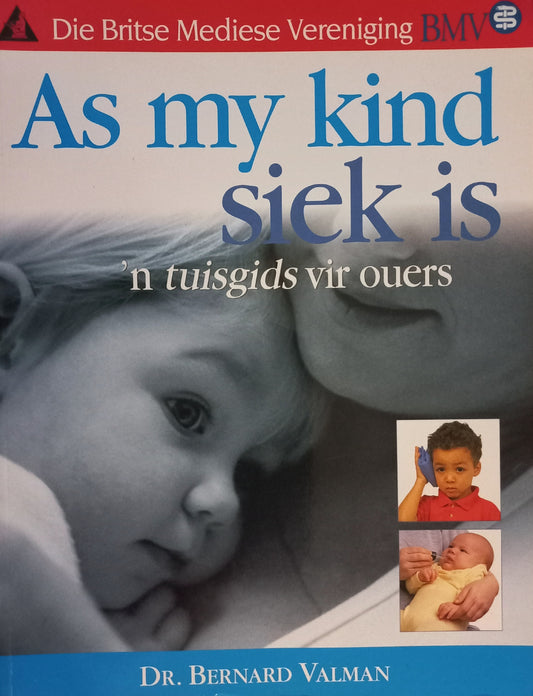 As my kind siek is: 'n tuisgids vir ouers - Dr. Bernard Valman