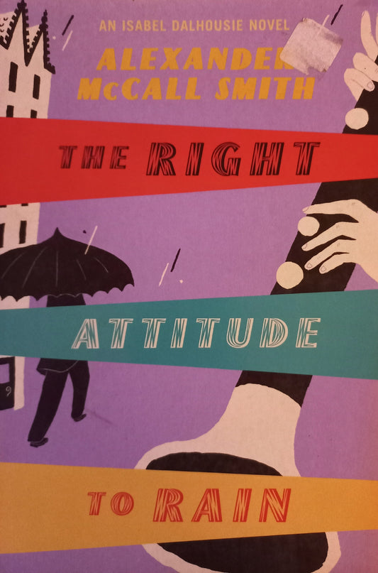 The right attitude to rain - Alexander McCall Smith (Isabel Dalhousie #3)