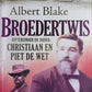 Broedertwis: Bittereinder en joiner: Christiaan en Piet de Wet - Albert Blake