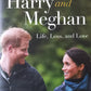 Harry and Meghan: Life, Loss and Love - Katie Nicholl