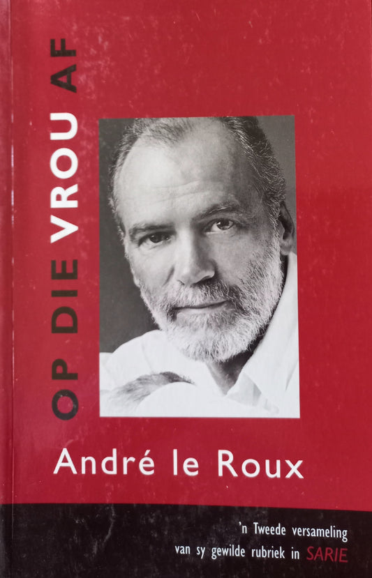 Op die vrou af - André Le Roux (Sarie-rubrieke)