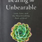 Bearing the unbearable: love, loss and the heartbreaking path of grief  - Joanne Cacciatore