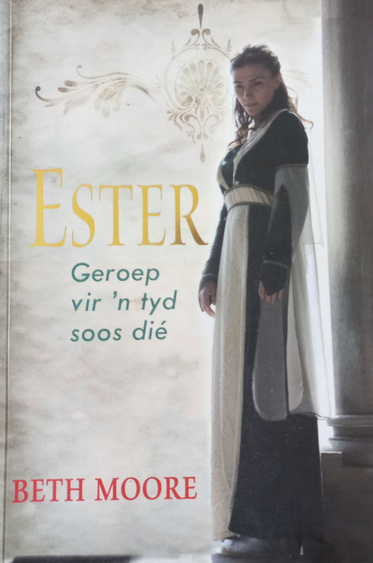 Ester: Geroep vir 'n tyd soos dié - Beth Moore