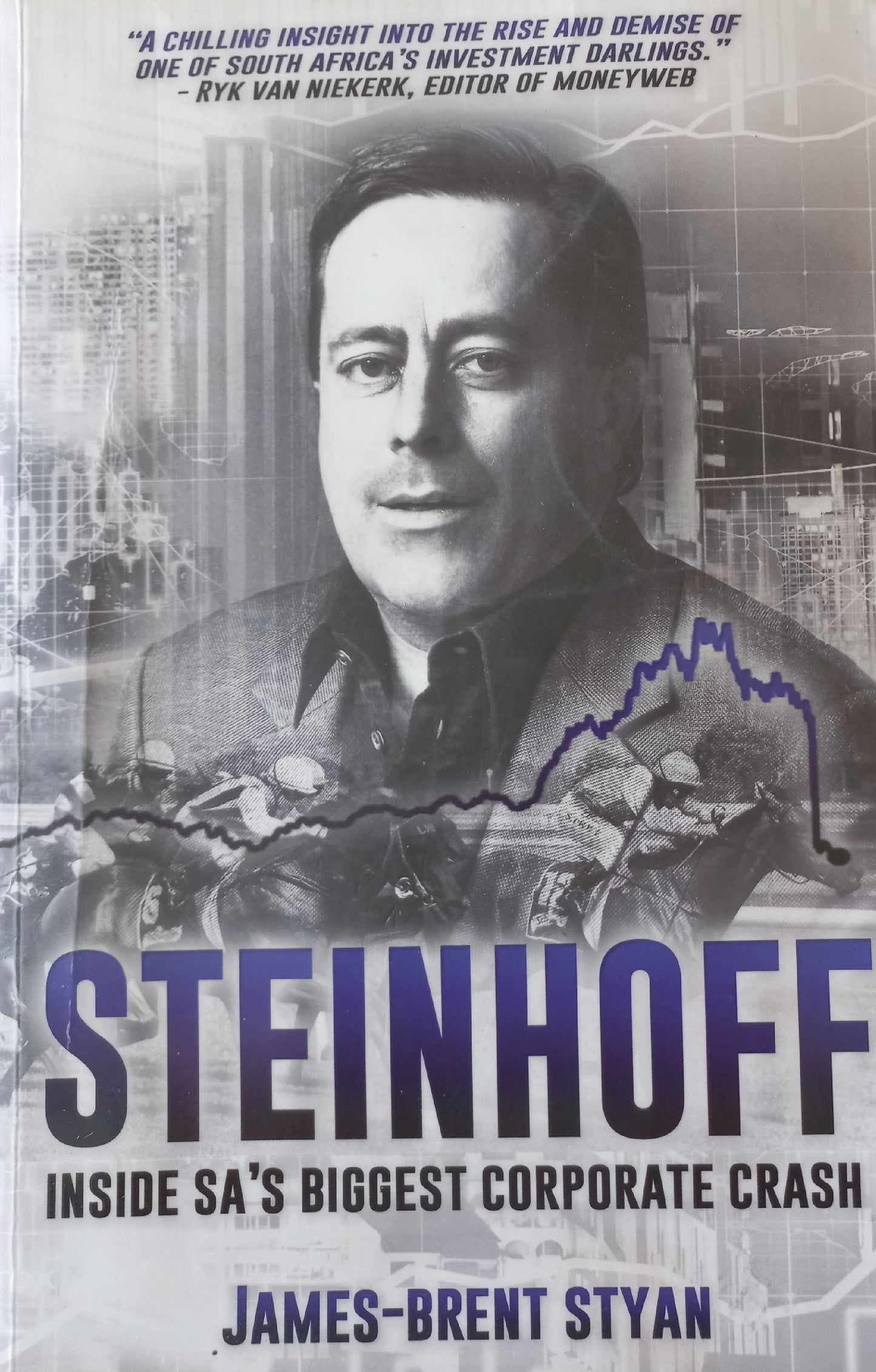 Steinhoff: inside SA's biggest corporate crash - James-Brent Styan