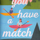 You have a match - Emma Lord