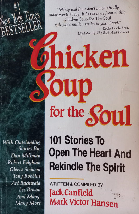 Chicken Soup for the Soul: 102 Stories to open The Heart and rekindle The Spirit - Jack Canfield & Mark Victor Hansen