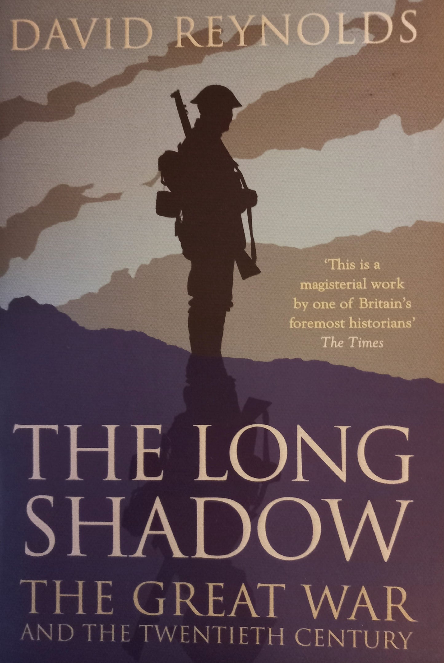 The long shadow: The great war and the twentieth century - David Reynolds