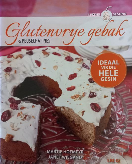 Lekker & gesond: Glutenvrye gebak - Martie Hofmeyr, Janet Wiegand