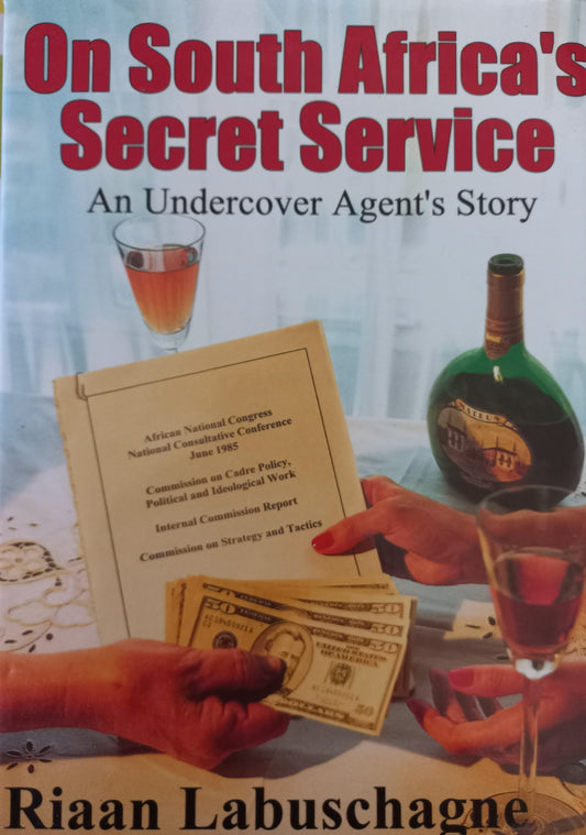 On South Africa's secret service: An undercover agent's story - Riaan Labuschagne