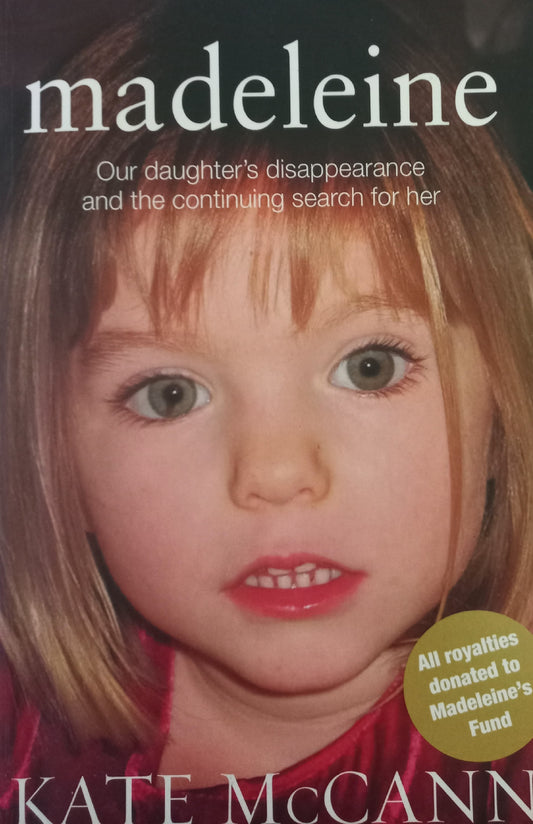 Madeleine: our daughter's disappearance and the continuing search for her - Kate McCann