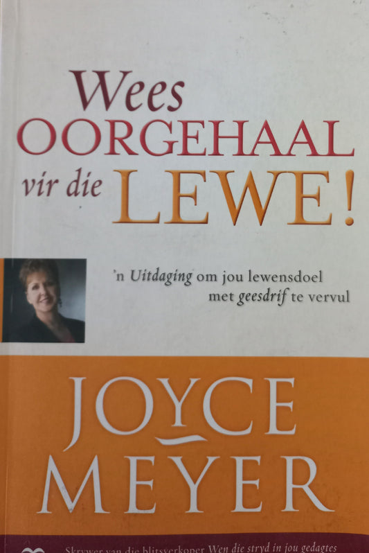 Wees oorgehaal vir die lewe! - Joyce Meyer