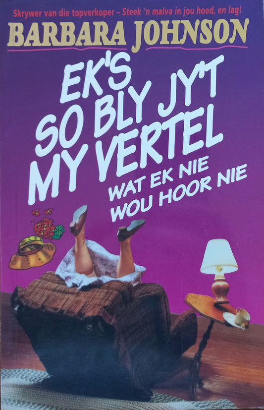 Ek's so bly jy't my vertel wat ek nie wou hoor nie - Barbara Johnson