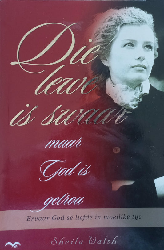 Die lewe is swaar maar God is getrou - Shiela Welsh