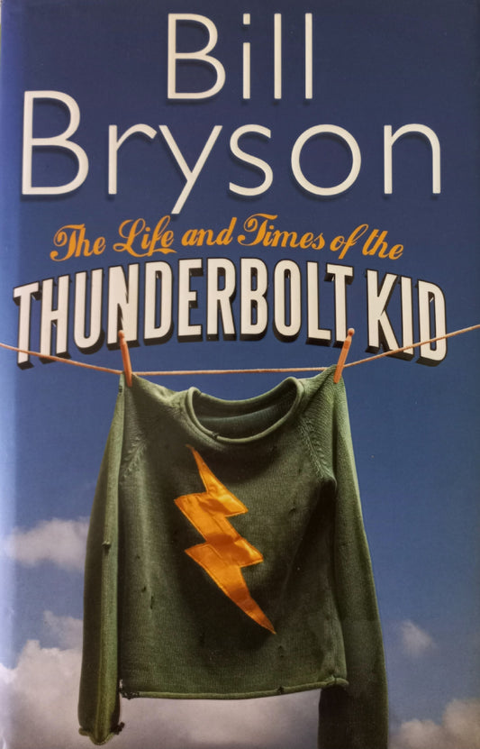 The life and times of the Thunderbolt kid - Bill Bryson