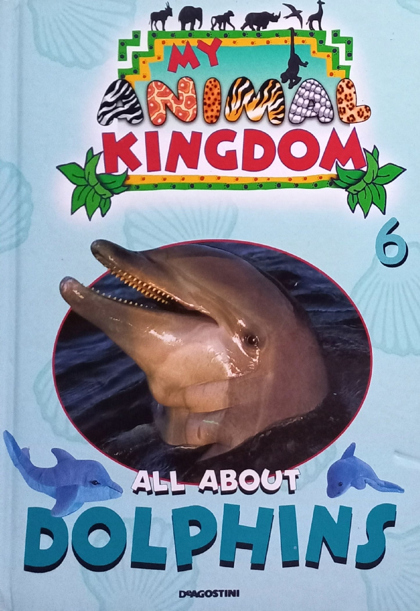 My animal kingdom: All about Dolphins - Deagostini