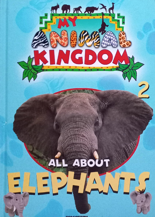 My animal kingdom: All about Elephants - Deagostini